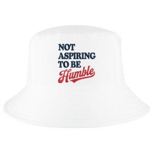 IM Not Aspiring To Be Humble Cool Comfort Performance Bucket Hat