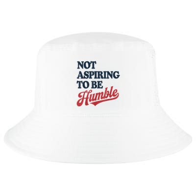 IM Not Aspiring To Be Humble Cool Comfort Performance Bucket Hat