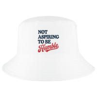 IM Not Aspiring To Be Humble Cool Comfort Performance Bucket Hat