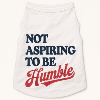 IM Not Aspiring To Be Humble Doggie Tank