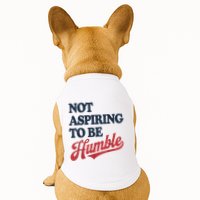 IM Not Aspiring To Be Humble Doggie Tank