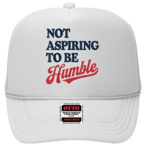 IM Not Aspiring To Be Humble High Crown Mesh Back Trucker Hat