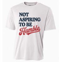 IM Not Aspiring To Be Humble Cooling Performance Crew T-Shirt