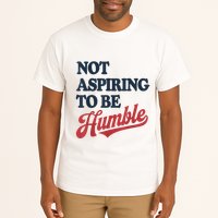 IM Not Aspiring To Be Humble Tall T-Shirt