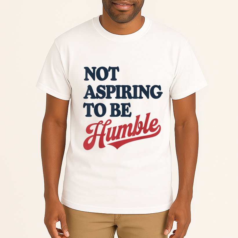 IM Not Aspiring To Be Humble Tall T-Shirt