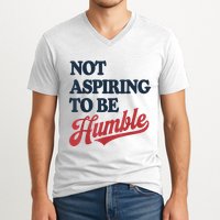 IM Not Aspiring To Be Humble V-Neck T-Shirt