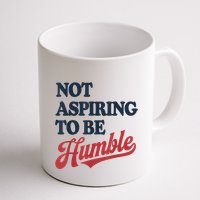 IM Not Aspiring To Be Humble Mug