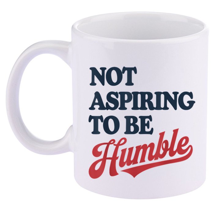 IM Not Aspiring To Be Humble 11oz C Handle Ceramic Mug