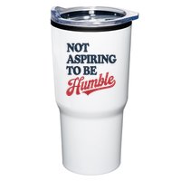 IM Not Aspiring To Be Humble Tumbler