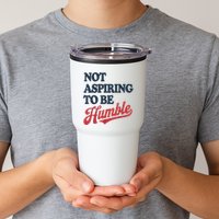 IM Not Aspiring To Be Humble Tumbler