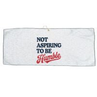 IM Not Aspiring To Be Humble Large Microfiber Waffle Golf Towel