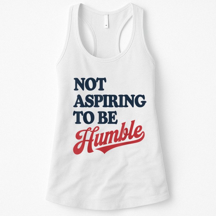 IM Not Aspiring To Be Humble Womens Tank Top
