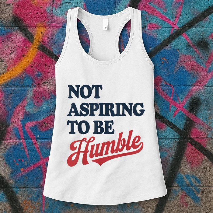 IM Not Aspiring To Be Humble Womens Tank Top