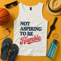 IM Not Aspiring To Be Humble Tank Top