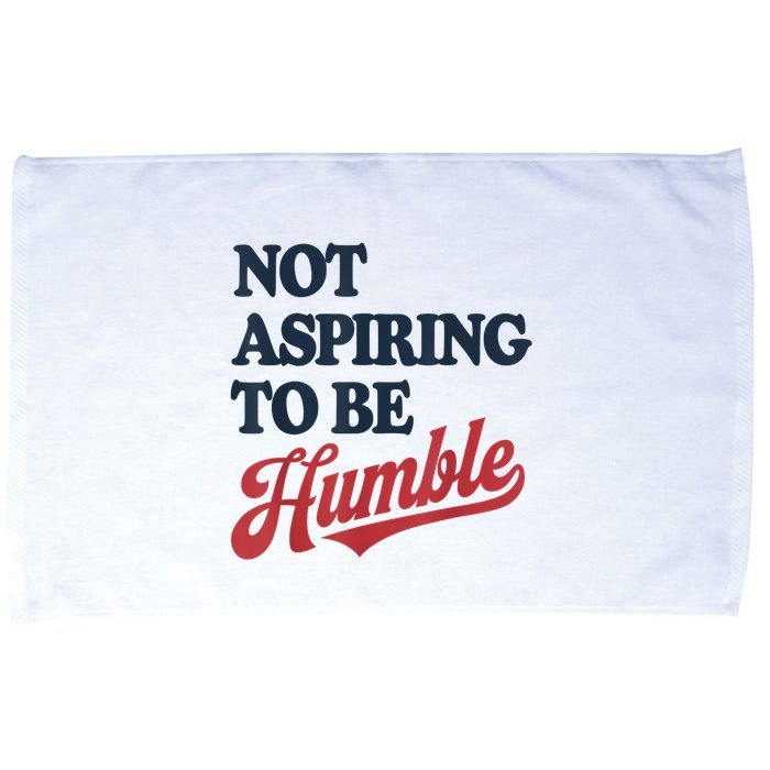 IM Not Aspiring To Be Humble Microfiber Hand Towel