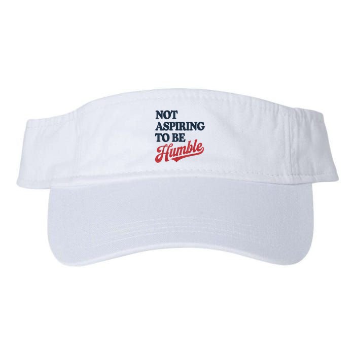 IM Not Aspiring To Be Humble Visor