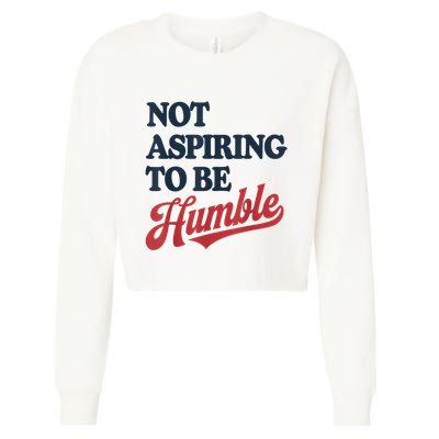 IM Not Aspiring To Be Humble Cropped Pullover Crew