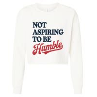 IM Not Aspiring To Be Humble Cropped Pullover Crew