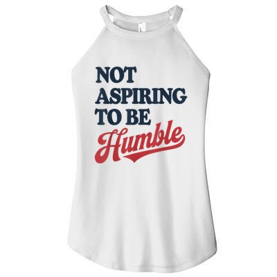 IM Not Aspiring To Be Humble Women's Perfect Tri Rocker Tank