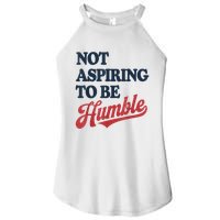 IM Not Aspiring To Be Humble Women's Perfect Tri Rocker Tank