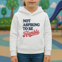 IM Not Aspiring To Be Humble Kids Hoodie