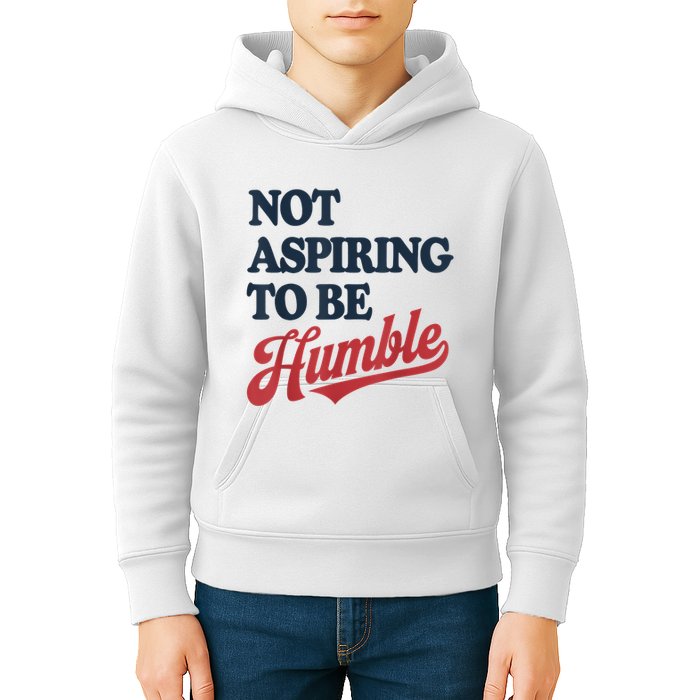 IM Not Aspiring To Be Humble Kids Hoodie