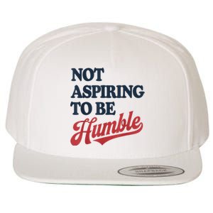 IM Not Aspiring To Be Humble Wool Snapback Cap