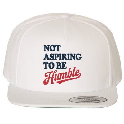 IM Not Aspiring To Be Humble Wool Snapback Cap