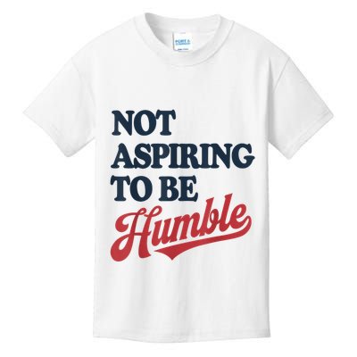 IM Not Aspiring To Be Humble Kids T-Shirt