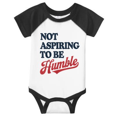 IM Not Aspiring To Be Humble Infant Baby Jersey Bodysuit