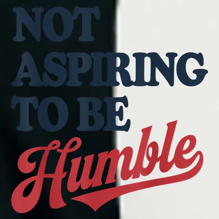 IM Not Aspiring To Be Humble Infant Baby Jersey Bodysuit
