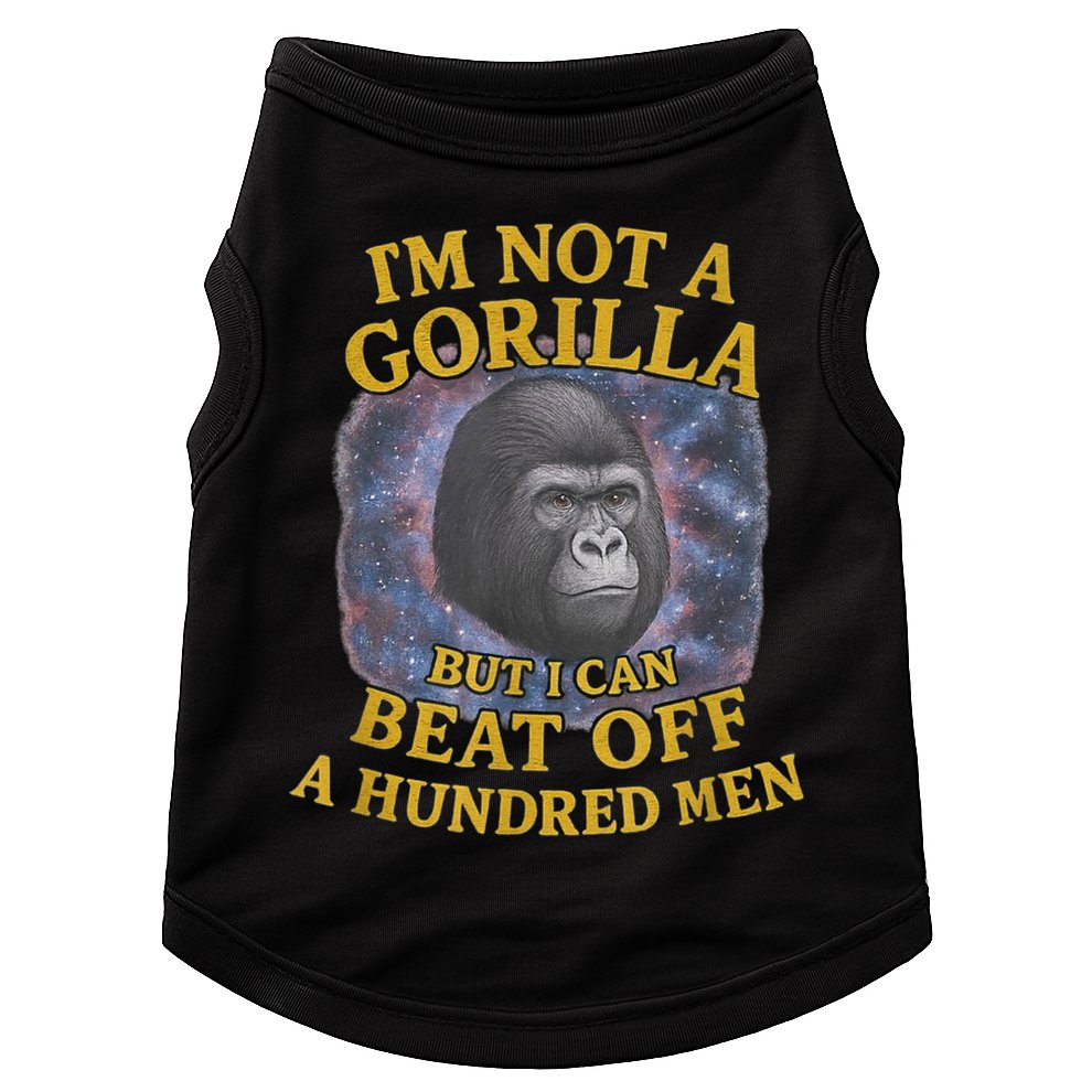 I'm Not A Gorilla But I Can Beat Off A 100 Funny Saying Doggie Tank