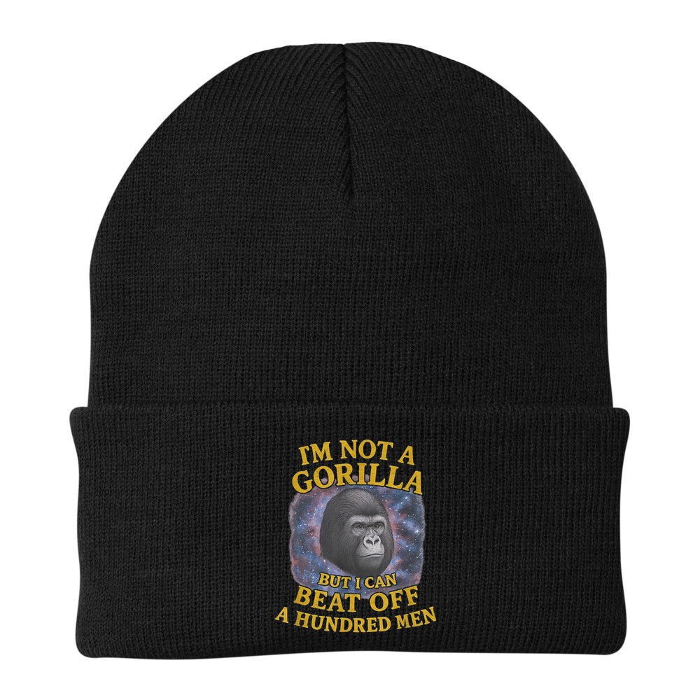 I'm Not A Gorilla But I Can Beat Off A 100 Funny Saying Beanie