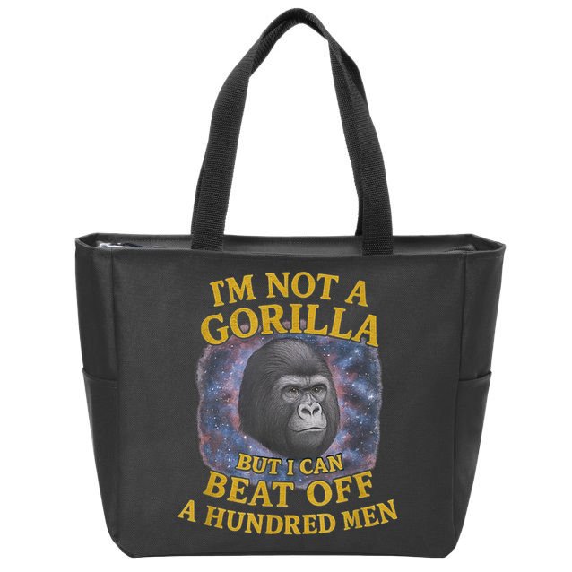 I'm Not A Gorilla But I Can Beat Off A 100 Funny Saying Zip Tote Bag