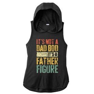 Its Not A Dad Bod Its A Father Figure Ladies PosiCharge Tri-Blend Wicking Draft Hoodie Tank