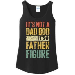 Its Not A Dad Bod Its A Father Figure Ladies Essential Tank