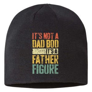 Its Not A Dad Bod Its A Father Figure Sustainable Beanie