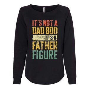 Its Not A Dad Bod Its A Father Figure Womens California Wash Sweatshirt