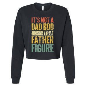 Its Not A Dad Bod Its A Father Figure Cropped Pullover Crew