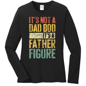 Its Not A Dad Bod Its A Father Figure Ladies Long Sleeve Shirt