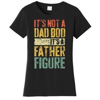 Its Not A Dad Bod Its A Father Figure Women's T-Shirt