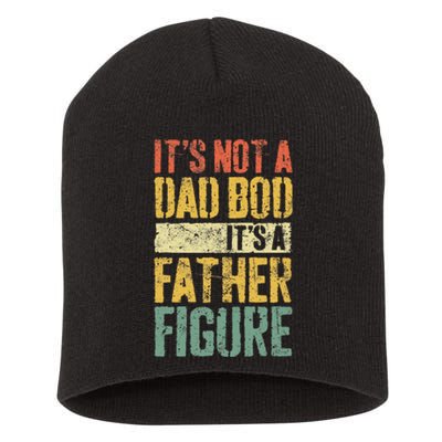 Its Not A Dad Bod Its A Father Figure Short Acrylic Beanie