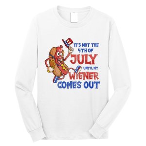 Its Not A Party Until My Wiener Comes Out 4th of July Wiener Long Sleeve Shirt