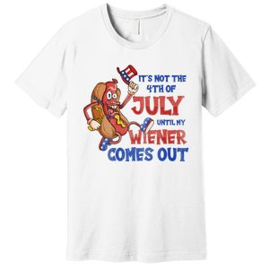 Its Not A Party Until My Wiener Comes Out 4th of July Wiener Premium T-Shirt