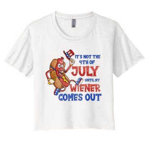 Its Not A Party Until My Wiener Comes Out 4th of July Wiener Women's Crop Top Tee