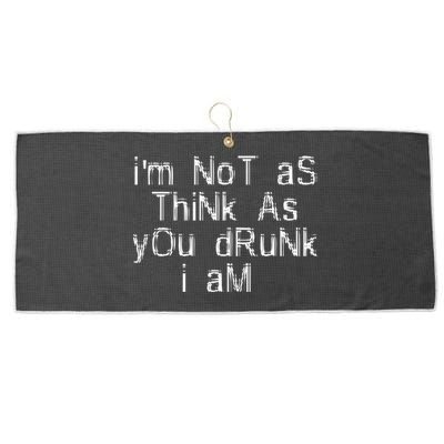 Im Not As Think As You Drunk I Am Funny Alcohol Beer Lover Gift Large Microfiber Waffle Golf Towel