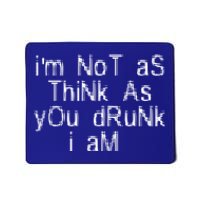 Im Not As Think As You Drunk I Am Funny Alcohol Beer Lover Gift Mousepad