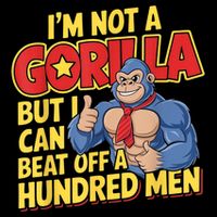 I’m Not A Gorilla But I Can Beat Off A Hundred 16 in Basic Backpack
