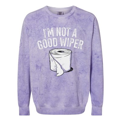 IM Not A Good Wiper Colorblast Crewneck Sweatshirt