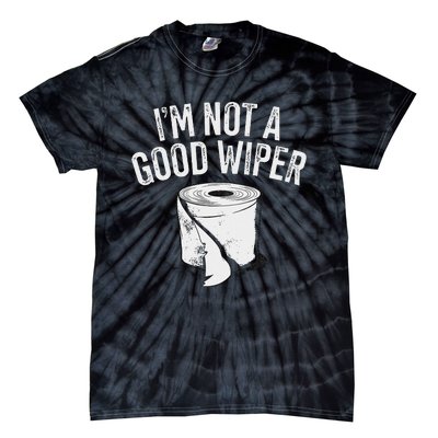 IM Not A Good Wiper Tie-Dye T-Shirt